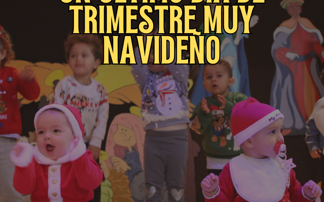 ¡El primer trimestre finaliza en clave navideña!